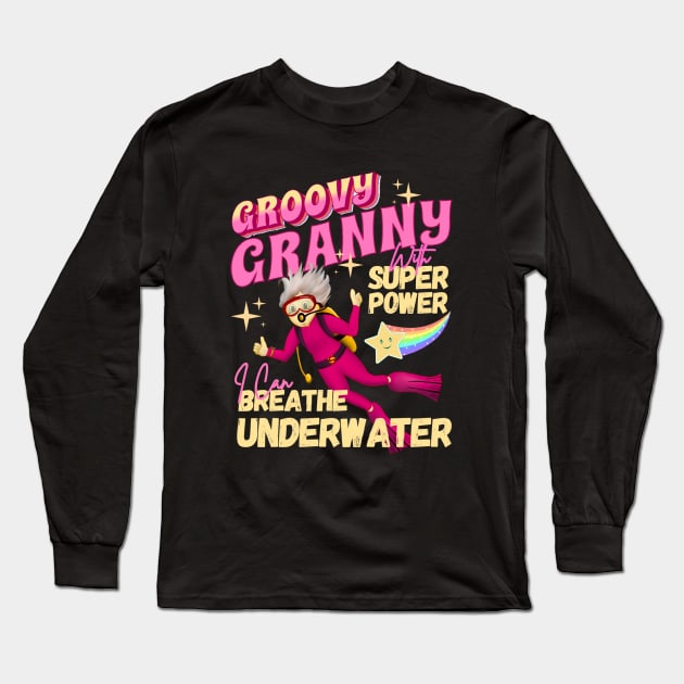 Groovy Granny With Super Power For Scuba Diver Grandma Long Sleeve T-Shirt by Oceanutz